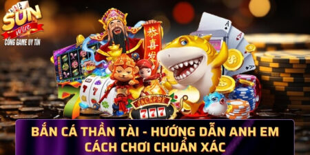 Bắn cá Thần Tài - Hướng dẫn anh em cách chơi chuẩn xác 3392