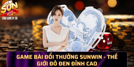 Game bài đổi thưởng Sunwin - Thế giới đỏ đen đỉnh cao 3392